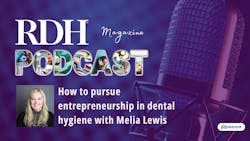 Melia Lewis shares how dental hygienists can pursue entrepreneurial endeavors to progress their careers. Melia Lewis shares how dental hygienists can pursue entrepreneurial endeavors to progress their careers.