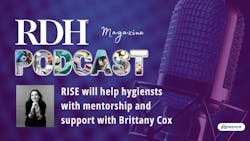 Dental hygienists can find support with RDH RISE Dental hygienists can find support with RDH RISE