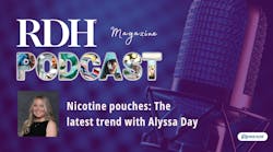 talk to your dental patients who use nicotine pouches about their oral health talk to your dental patients who use nicotine pouches about their oral health