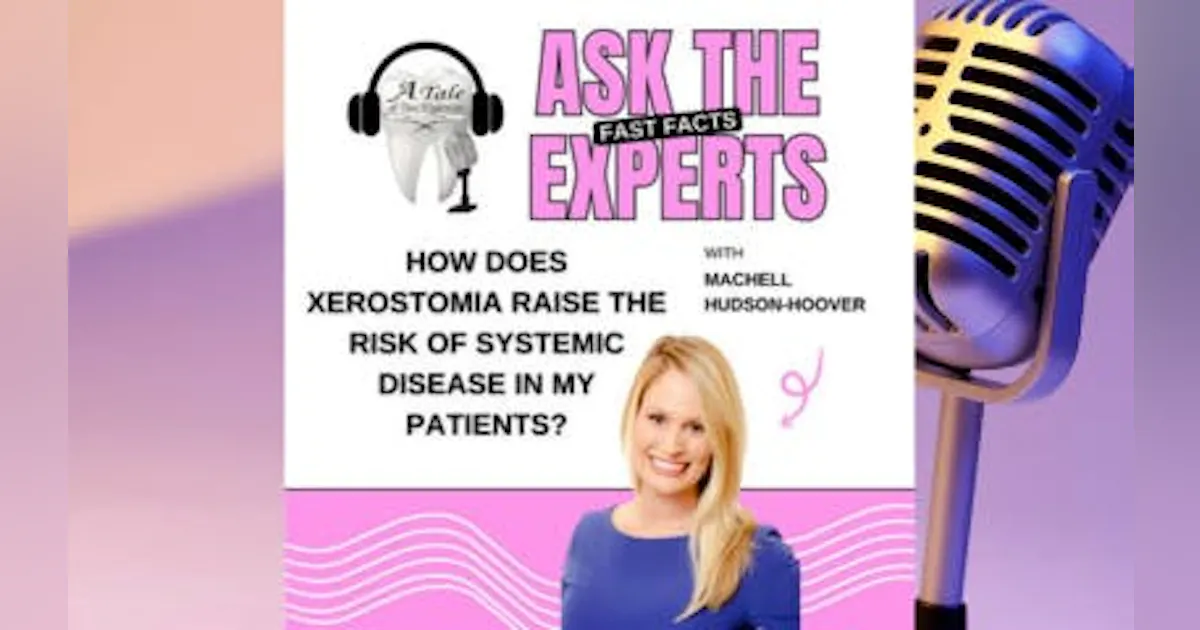 Machell How Does Xerostomia Raise the Risk for Systemic Disease? Ask The ...