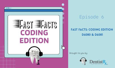 “D6080 & D6081” Fast Facts: Coding Edition | Registered Dental Hygienists