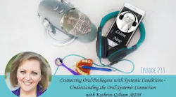 Connecting Oral Pathogens With Systemic Conditions Understanding The Oral Systemic Connection